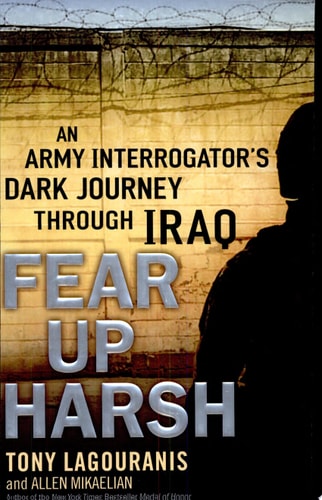 Fear Up Harsh: An Army Interrogator's Dark Journey Through Iraq