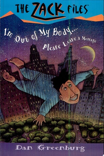 Zack Files 06: I'm out of My Body...Please Leave a Message (The Zack Files)