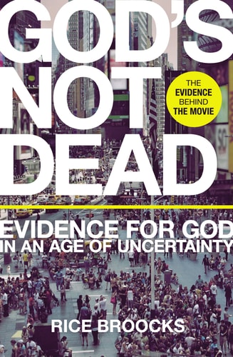 God's Not Dead Evidence for God in an Age of Uncertainty