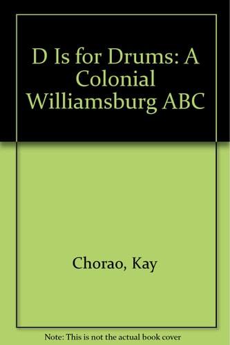 D is for Drums A Colonial Williamsburg ABC