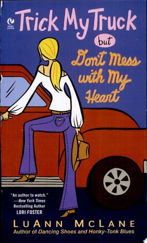Trick My Truck But Don't Mess With My Heart