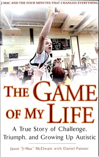 The Game of My Life: A True Story Of Challenge, Triumph, and Growing Up Autistic