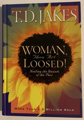 Woman, Thou Art Loosed!: Healing the Wounds of the Past