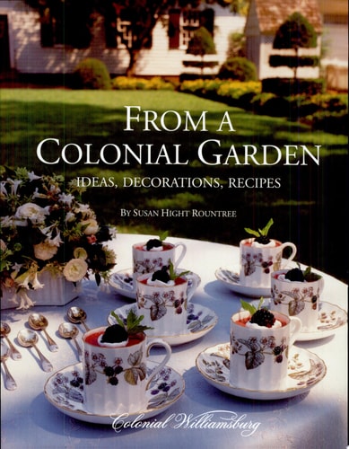 From A Colonial Garden: Ideas, Decorations, Recipes