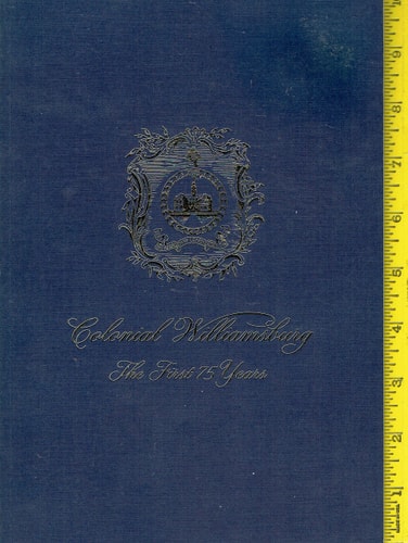 Colonial Williamsburg: The First 75 years