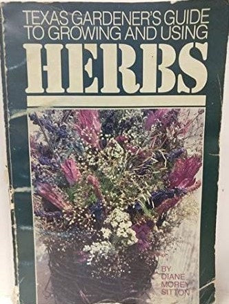 Texas Gardener's Guide to Growing and Using Herbs