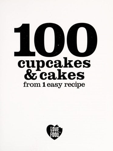 100 Cupcakes & Cakes From 1 Easy Recipe