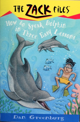 How to Speak Dolphin in Three Easy Lessons (The Zack Files #11)