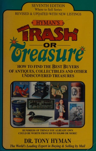 Trash or Treasure: How to Find the Best Buyers of Antiques, Collectibles and Other Undiscovered Treasures