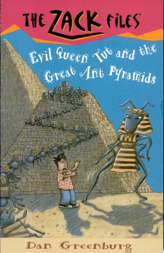 Evil Queen Tut and the Great Ant Pyramids (The Zack Files, No. 16)