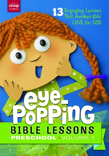 Eye-Popping Bible Lessons for Preschool: 13 Engaging Lessons that Awaken Kid's Love for God! Volume 1 (Volume 1)
