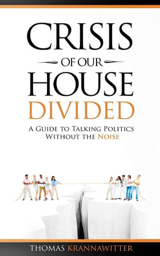 Crisis of Our House Divided: A Guide to Talking Politics Without the Noise