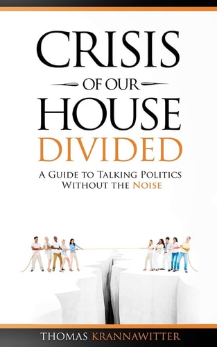 Crisis of Our House Divided: A Guide to Talking Politics Without the Noise
