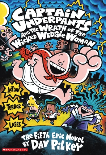 Captain Underpants and the Wrath of the Wicked Wedgie Woman The Fifth Epic Novel