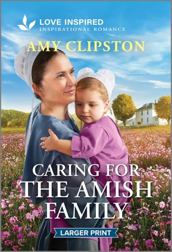 Caring for the Amish Family An Uplifting Inspirational Romance