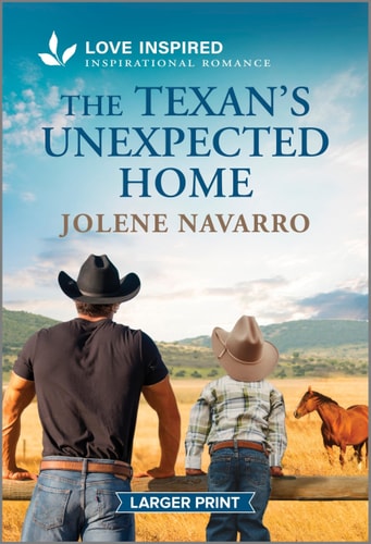 The Texan's Unexpected Home An Uplifting Inspirational Romance