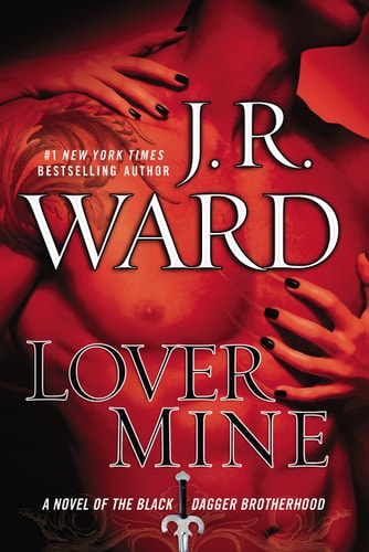 Lover Mine A Novel of the Black Dagger Brotherhood