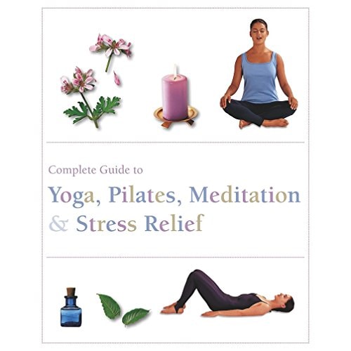 The Complete Guide to Pilates, Yoga, Meditation, & Stress Relief (Complete Guide Pila)