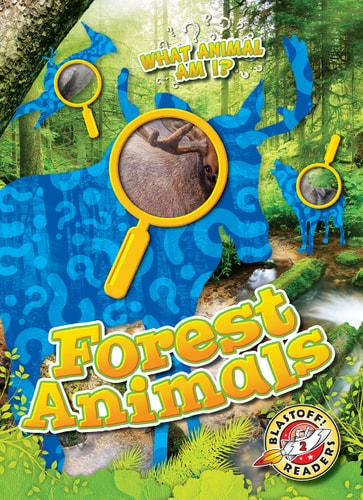 Forest Animals (What Animal Am I? Blastoff! Readers, Level 2)