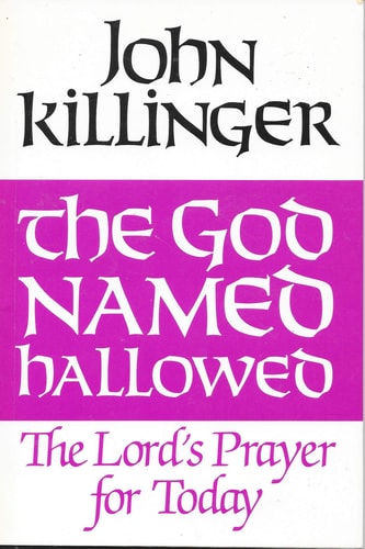 The God Named Hallowed: The Lord's Prayer for Today