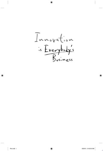 Innovation is Everybody's Business: How to Make Yourself Indispensable in Today's Hypercompetitive World
