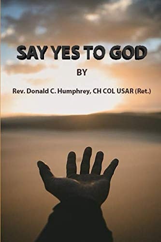 Say Yes to God: The Faith Journey of an Army Chaplain and Pastor