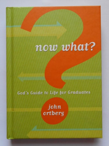 Now What?: God's Guide to Life for Graduates
