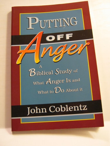 Putting off anger: A biblical study of what anger is and what to do about it