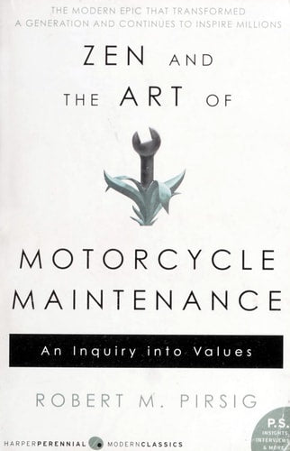 Zen and the Art of Motorcycle Maintenance - An Inquiry Into Values