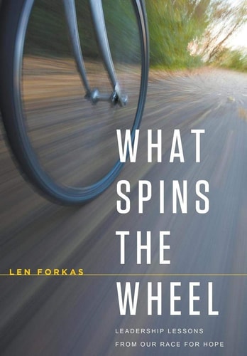 What Spins the Wheel: Leadership Lessons from Our Race for Hope