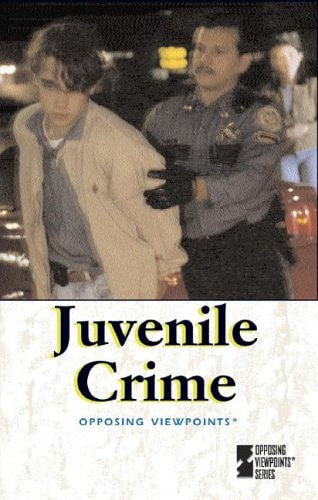 Opposing Viewpoints Series - Juvenile Crime (hardcover edition)