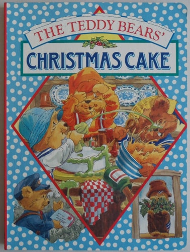 Christmas Cake (The Teddy Bears' Christmas Adventure Book)