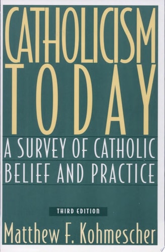 Catholicism Today, Third Edition: A Survey of Catholic Belief and Practice