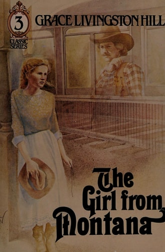 Grace Livingston Hill's The girl from Montana [and] A daily rate (Classic series)