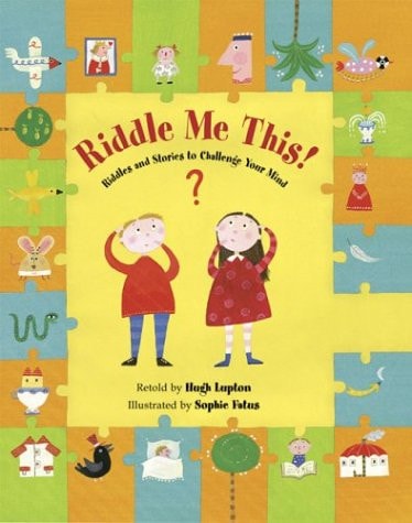 Riddle Me This!: Riddles and Stories to Challenge Your Mind