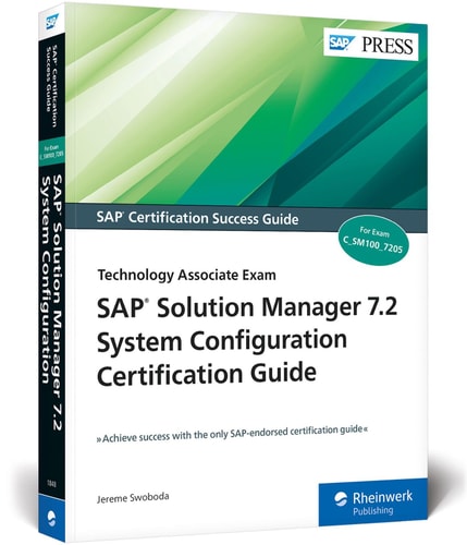 SAP Solution Manager (SolMan) 7.2 System Configuration Certification Guide: Technology Associate Exam (SAP PRESS)