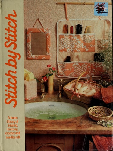 Stitch by Stitch: A Home Library of Sewing, Knitting, Crochet and Needlecraft Volume 3