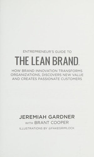 Entrepreneur's Guide To The Lean Brand: How Brand Innovation Builds Passion, Transforms Organizations and Creates Value