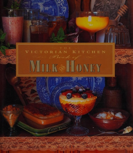 The Victorian Kitchen Book of Milk & Honey