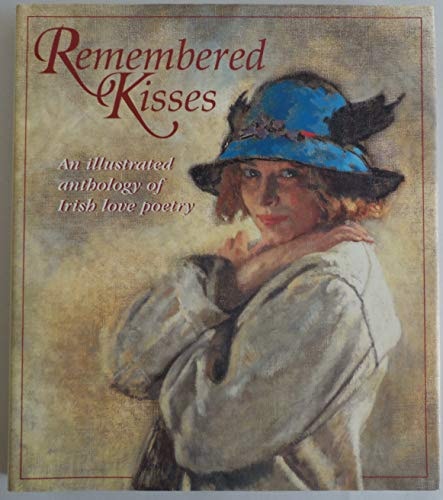 Remembered Kisses: An Illustrated Anthology of Irish Love Poetry