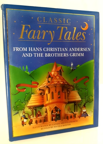 Classic Fairy Tales From Hans Christian Andersen and the Brothers Grimm