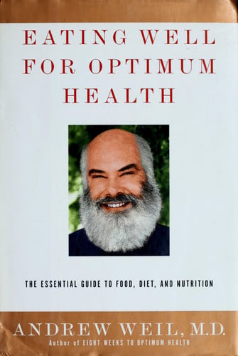 Eating Well for Optimum Health: The Essential Guide to Food, Diet, and Nutrition