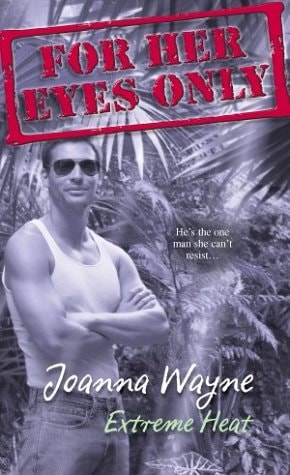 Extreme Heat (For Her Eyes Only, Book 11)