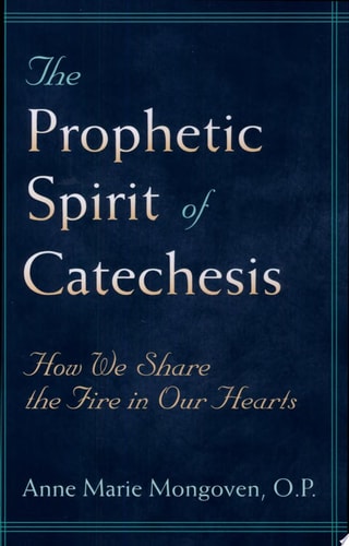 The Prophetic Spirit of Catechesis: How We Share the Fire in Our Hearts