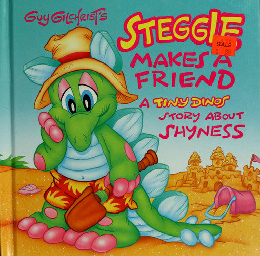 Guy Gilchrist's Steggie Makes a Friend: A Tiny Dinos Story About Shyness