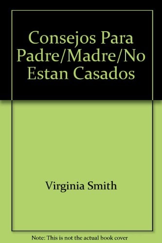 Consejos Para Padre/Madre/No Estan Casados