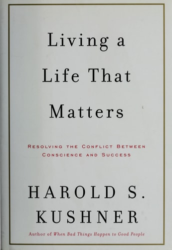 Living a Life That Matters: Resolving the Conflict between Conscience and Success