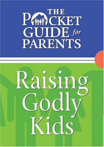 The Pocket Guide for Parents: Raising Godly Kids