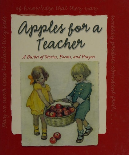 Apples For a Teacher: a Bushel of Stories, Poems, Prayers