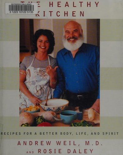 The Healthy Kitchen: Recipes for a Better Body, Life, and Spirit